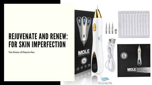 Rejuvenate and Renew The Power of Plasma Pen for Skin Imperfection