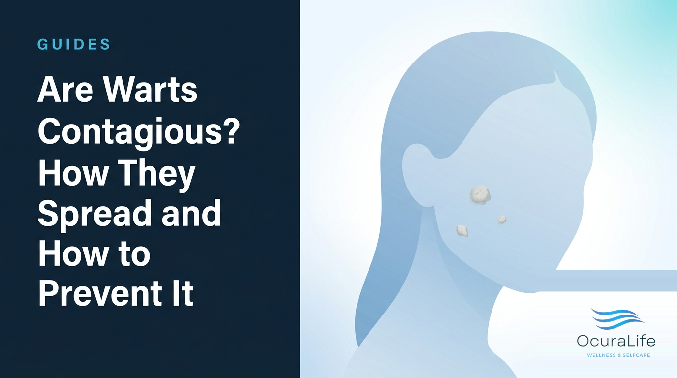 Are Warts Contagious? How They Spread and How to Prevent It - OcuraLife