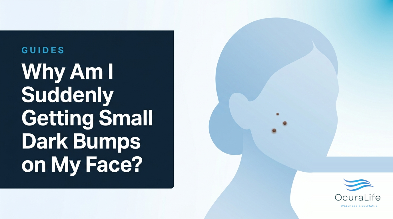 Why Am I Suddenly Getting Small Dark Bumps on My Face? - OcuraLife