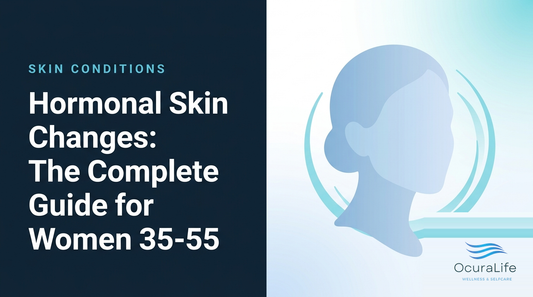 Hormonal Skin Changes: The Complete Guide for Women 35-55 - OcuraLife